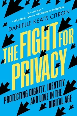 Boj o súkromie: Boj za dôstojnosť, identitu a lásku v digitálnom veku - The Fight for Privacy: Protecting Dignity, Identity, and Love in the Digital Age