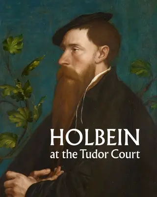 Holbein na tudorovskom dvore - Holbein at the Tudor Court
