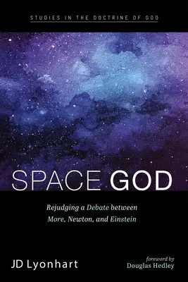 Vesmírny boh: Vyzerá to ako debata medzi Morom, Newtonom a Einsteinom. - Space God: Rejudging a Debate Between More, Newton, and Einstein