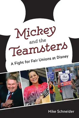 Mickey and the Teamsters (Mickey a tímoví majstri): Boj za spravodlivé odbory v spoločnosti Disney - Mickey and the Teamsters: A Fight for Fair Unions at Disney