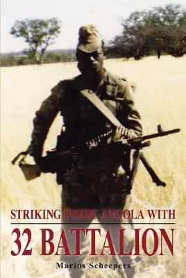 Stávka v Angole s 32. práporom - Striking Inside Angola with 32 Battalion