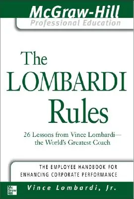 Lombardiho pravidlá: Vince Lombardi: 26 lekcií od Vince Lombardiho - najväčšieho trénera na svete - The Lombardi Rules: 26 Lessons from Vince Lombardi--The World's Greatest Coach