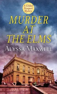 Vražda v Elms: Záhada pozláteného Newportu - Murder at the Elms: A Gilded Newport Mystery