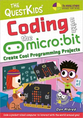 Kódovanie s mikro: Bit - Vytvárajte skvelé programátorské projekty: Séria pre deti Questkids - Coding with the Micro: Bit - Create Cool Programming Projects: The Questkids Children's Series