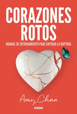 Corazones Rotos: Príručka na precvičenie porúch (Manual de Entrenamiento Para Superar La Ruptura) - Corazones Rotos: Manual de Entrenamiento Para Superar La Ruptura