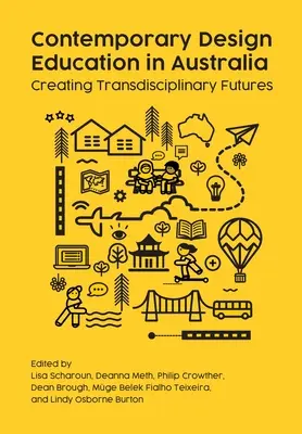 Súčasné vzdelávanie v oblasti dizajnu v Austrálii: Vytváranie transdisciplinárnej budúcnosti - Contemporary Design Education in Australia: Creating Transdisciplinary Futures
