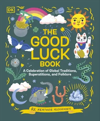Kniha o šťastí - oslava svetových tradícií, povier a folklóru - Good Luck Book - A Celebration of Global Traditions, Superstitions, and Folklore