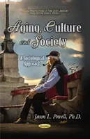 Starnutie, kultúra a spoločnosť - sociologický prístup - Aging, Culture & Society - A Sociological Approach