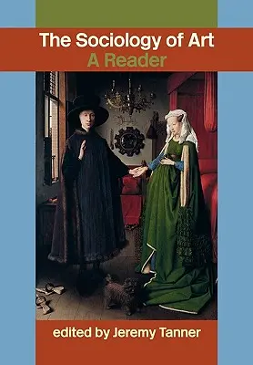 Sociológia umenia: Sociológia sociológie: čítanka - Sociology of Art: A Reader