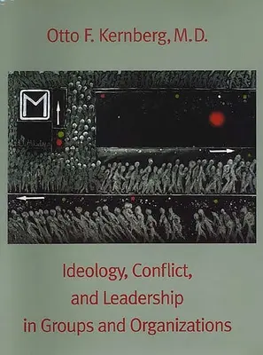 Ideológia, konflikt a vedenie v skupinách a organizáciách - Ideology, Conflict, and Leadership in Groups and Organizations