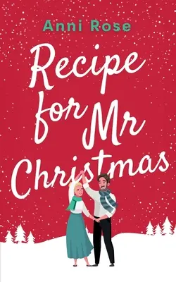 Recept na pána Vianoce: Úplne nový povznášajúci román o druhej šanci nájsť lásku - Recipe for Mr Christmas: A brand new uplifting rom-com about a second chance at finding love