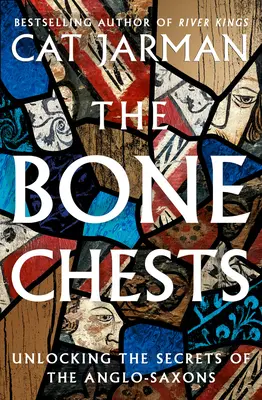 Skrinky s kosťami - Odhaľovanie tajomstiev Anglosasov - Bone Chests - Unlocking the Secrets of the Anglo-Saxons
