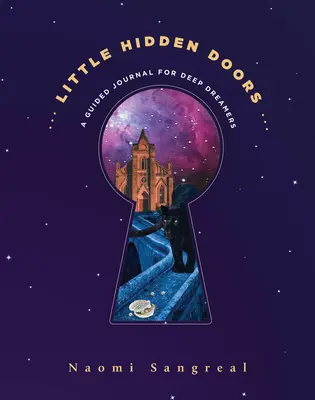 Malé skryté dvere: Vedený denník pre hlboko snívajúcich - Little Hidden Doors: A Guided Journal for Deep Dreamers