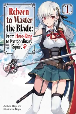 Znovuzrodenie na ovládnutie čepele: (Light Novel): From Hero-King to Extraordinary Squire, Vol. 1 (Light Novel) - Reborn to Master the Blade: From Hero-King to Extraordinary Squire, Vol. 1 (Light Novel)