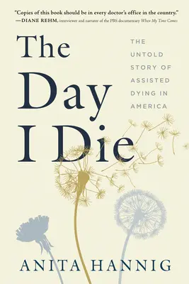 Deň, keď zomriem: Nevypovedaný príbeh asistovaného umierania v Amerike - The Day I Die: The Untold Story of Assisted Dying in America