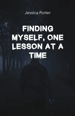 Nájsť seba samého Jedna lekcia za druhou - Finding Myself One Lesson At A Time