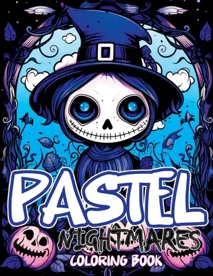 Pastelové nočné mory: Omaľovánky s roztomilými a strašidelnými dobrodružstvami v štýle gotiky, Kawaii a strašidelných Chibi hororov - Pastel Nightmares: Coloring Book Featuring Cute and Creepy Adventures in Goth, Kawaii, and Spooky Chibi Horrors