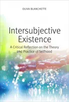 Intersubjektívna existencia: Kritická reflexia teórie a praxe sebectva - Intersubjective Existence: A Critical Reflection on the Theory and Practice of Selfhood