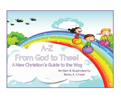 A-Z Od Boha k tebe: Sprievodca nového kresťana na ceste - A-Z From God to Thee: A New Christian's Guide to the Way