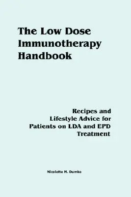Príručka o imunoterapii nízkymi dávkami: Recepty a životné rady pre pacientov na liečbe LDA a EPD - The Low Dose Immunotherapy Handbook: Recipes and Lifestlye Advice for Patients on LDA and EPD Treatment