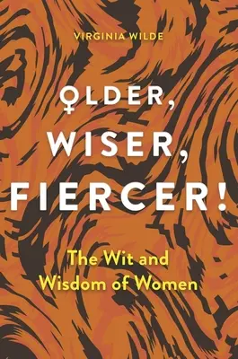 Starší, múdrejší, divokejší: A Celebration of Wisdom and Experience (Oslava múdrosti a skúseností) - Older, Wiser, Fiercer: A Celebration of Wisdom and Experience