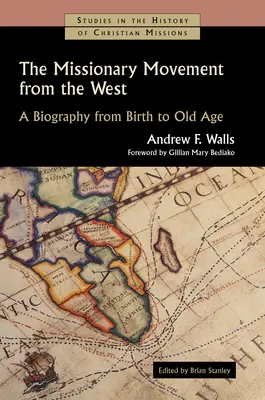 Misijné hnutie zo Západu: A Biography from Birth to Old Age (Životopis od narodenia po starobu) - The Missionary Movement from the West: A Biography from Birth to Old Age