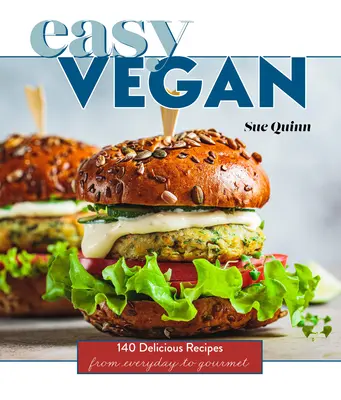 Jednoduché vegánske jedlo: Vegánske recepty: 140 lahodných receptov od každodenných až po gurmánske - Easy Vegan: 140 Delicious Recipes from Everyday to Gourmet