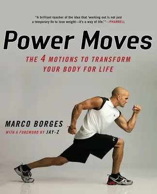 Mocenské pohyby: Štyri pohyby na premenu vášho tela na celý život - Power Moves: The Four Motions to Transform Your Body for Life