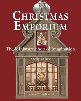 Vianočné empírium: Miniatúrny obchod s fantáziou - Christmas Emporium: The Miniature Shop of Imagination