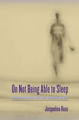 O tom, že nemôžete spať: Psychoanalýza a moderný svet - On Not Being Able to Sleep: Psychoanalysis and the Modern World