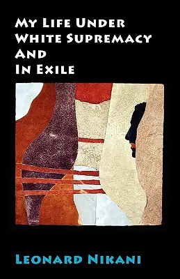Môj život pod nadvládou bielych a v exile - My Life Under White Supremacy and in Exile