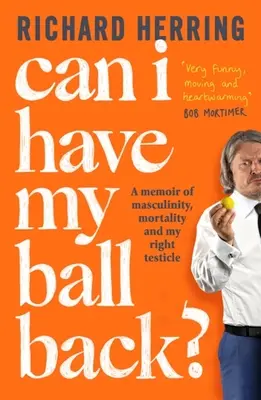 Môžem dostať späť svoju loptu?: Spomienky na mužnosť, smrteľnosť a môj pravý semenník - Can I Have My Ball Back?: A Memoir of Masculinity, Mortality and My Right Testicle