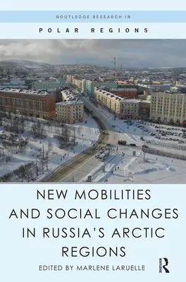 Nové mobility a sociálne zmeny v arktických regiónoch Ruska - New Mobilities and Social Changes in Russia's Arctic Regions