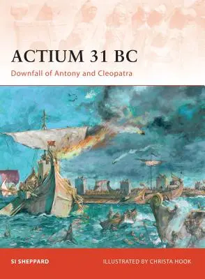 Actium 31 pred n. l: Pád Antonia a Kleopatry - Actium 31 BC: Downfall of Antony and Cleopatra