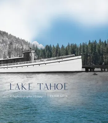 Lake Tahoe: Vydanie knihy o meste Tahoeah: Refotografická história - Lake Tahoe: A Rephotographic History