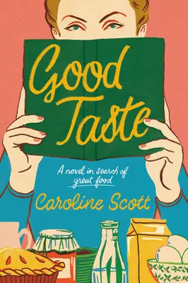 Dobrý vkus: Dobrá chuť: román o hľadaní skvelého jedla - Good Taste: A Novel in Search of Great Food