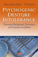 Psychogénna intolerancia zubných náhrad - teoretické východiská, možnosti prevencie a liečby - Psychogenic Denture Intolerance - Theoretical Background, Prevention & Treatment Possibilities