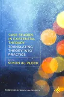 Prípadové štúdie z existenciálnej terapie: Preklad teórie do praxe - Case Studies in Existential Therapy: Translating Theory Into Practice