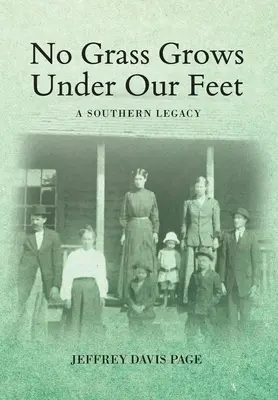 Pod nohami nám tráva nerastie: južanské dedičstvo - No Grass Grows Under Our Feet: A Southern Legacy
