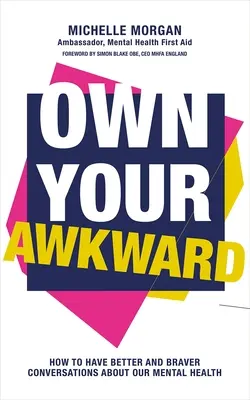 Vlastniť svoj trapas: Ako viesť lepšie a odvážnejšie rozhovory o svojom duševnom zdraví - Own Your Awkward: How to Have Better and Braver Conversations about Your Mental Health
