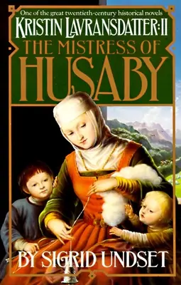 Pani z Husaby: Kristin Lavransdatter, 2. diel - The Mistress of Husaby: Kristin Lavransdatter, Vol. 2