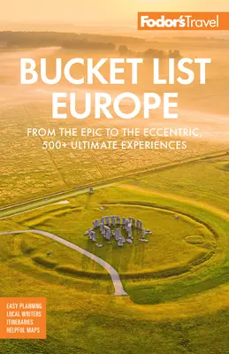 Fodor's Bucket List Europe: Fodorik: od veľkolepých po výstredné miesta, 500+ najlepších zážitkov - Fodor's Bucket List Europe: From the Epic to the Eccentric, 500+ Ultimate Experiences