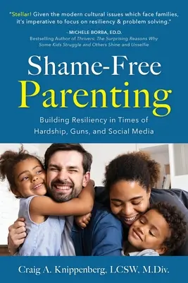 Rodičovstvo bez hanby: Zbrane a sociálne médiá: budovanie odolnosti v časoch ťažkostí, zbraní a sociálnych médií - Shame-Free Parenting: Building Resiliency in Times of Hardship, Guns, and Social Media