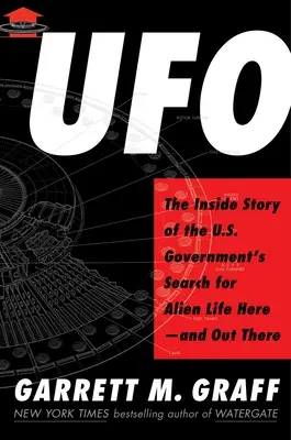UFO: Vnútorný príbeh o pátraní vlády USA po mimozemskom živote tu - a tam vonku - UFO: The Inside Story of the Us Government's Search for Alien Life Here--And Out There