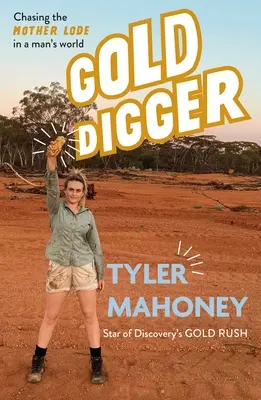 Zlatokop: Hľadať matičku lódu v mužskom svete - Gold Digger: Chasing the Mother Lode in a Man's World