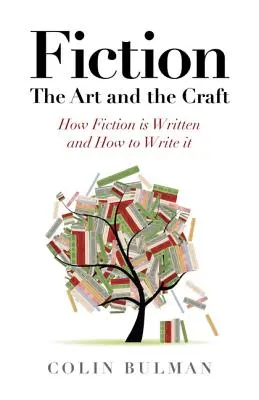Beletria - Umenie a remeslo: Ako sa píše beletria a ako ju písať. - Fiction - The Art and the Craft: How Fiction Is Written and How to Write It