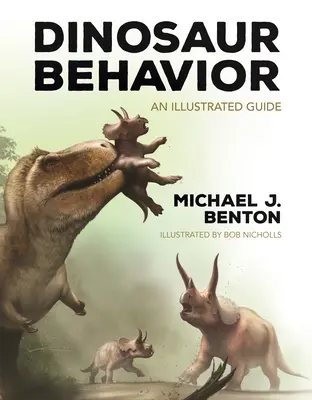 Dinosaur Behavior: Ilustrovaný sprievodca - Dinosaur Behavior: An Illustrated Guide