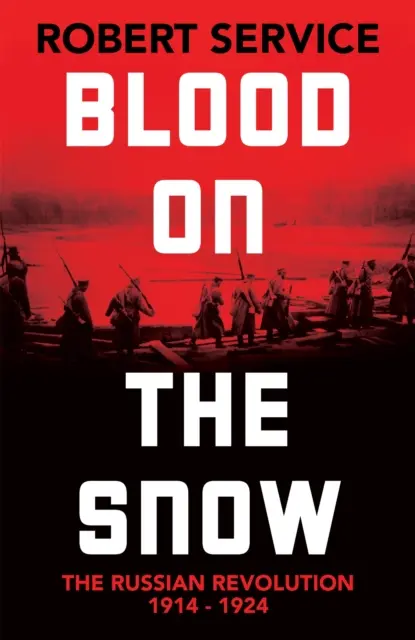 Krv na snehu - Ruská revolúcia 1914-1924 - Blood on the Snow - The Russian Revolution 1914-1924