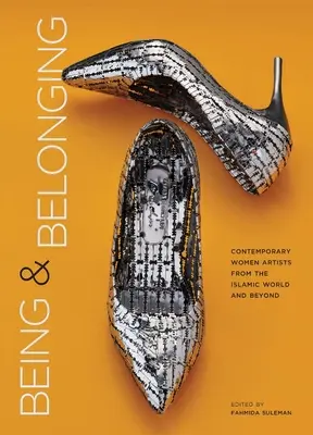 Byť a patriť: Súčasné umelkyne z islamského sveta i mimo neho - Being and Belonging: Contemporary Women Artists from the Islamic World and Beyond