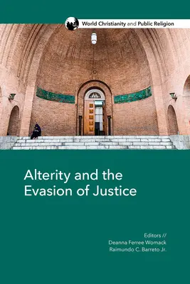 Alterita a vyhýbanie sa spravodlivosti: Skúmanie iného vo svetovom kresťanstve - Alterity and the Evasion of Justice: Explorations of the Other in World Christianity